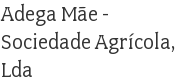 Adega Mãe - Sociedade Agrícola, Lda 