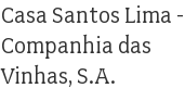 Casa Santos Lima - Companhia das Vinhas, S.A.