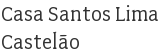 Casa Santos Lima Castelão