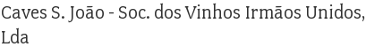 Caves S. João - Soc. dos Vinhos Irmãos Unidos, Lda