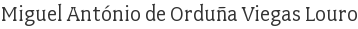 Miguel António de Orduña Viegas Louro